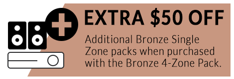 EXTRA $50 Off Bronze Single Zone When Purchased with the 4-Zone Pack