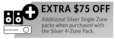 EXTRA $75 Off Silver Single Zone When Purchased with the 4-Zone Pack